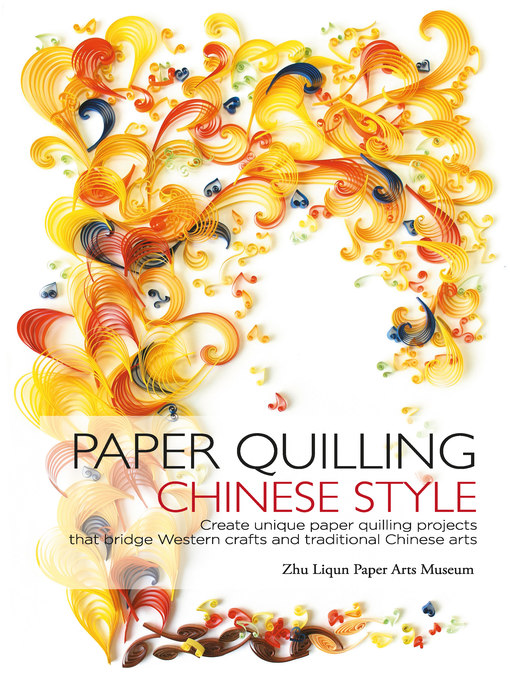 Title details for Paper Quilling Chinese Style by Zhu Liqun Paper Arts Museum - Wait list